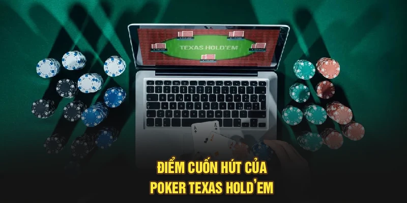 Điểm cuốn hút của Poker Texas Hold’em 
